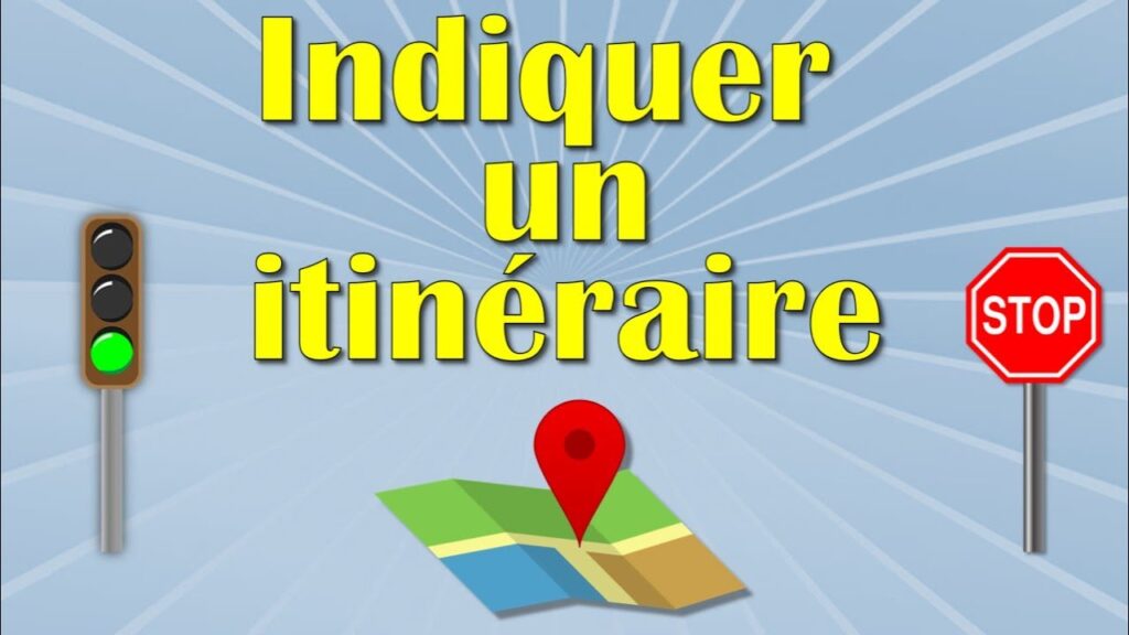 ON APPREND À INDIQUER UN ITINÉRAIRE